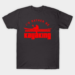 i'd rather be kayaking T-Shirt